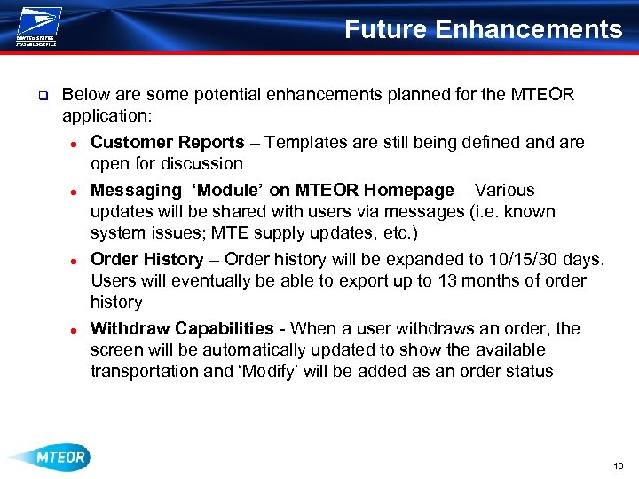Future Enhancements q Below are some potential enhancements planned for the MTEOR application: ●