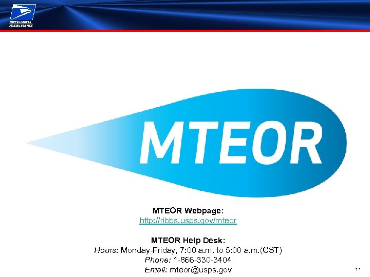 MTEOR Webpage: http: //ribbs. usps. gov/mteor MTEOR Help Desk: Hours: Monday-Friday, 7: 00 a.