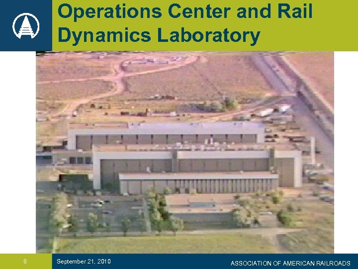 Operations Center and Rail Dynamics Laboratory 8 September 21, 2010 ASSOCIATION OF AMERICAN RAILROADS