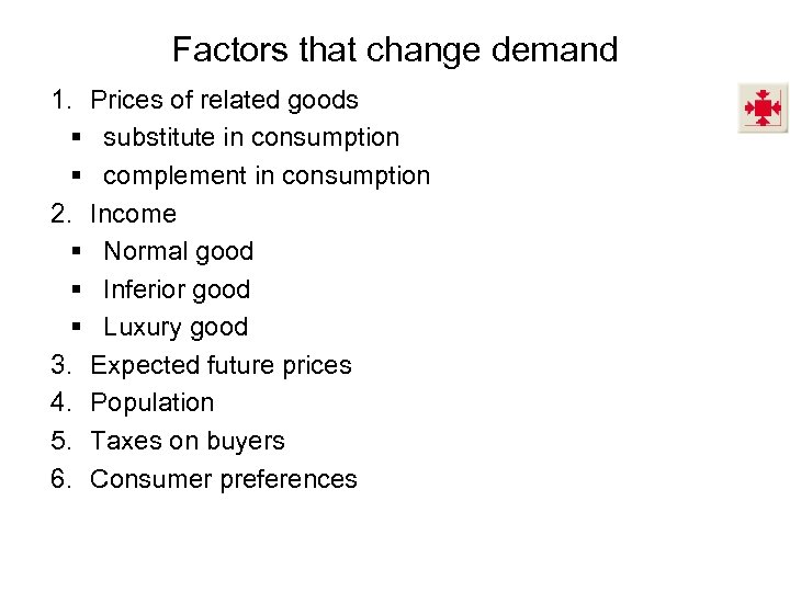 Factors that change demand 1. Prices of related goods § substitute in consumption §