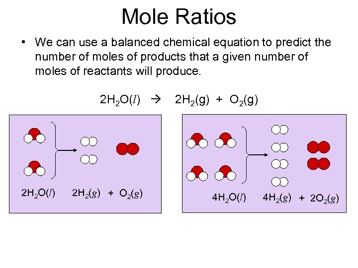 Mole Ratios • We can use a balanced chemical equation to predict the number