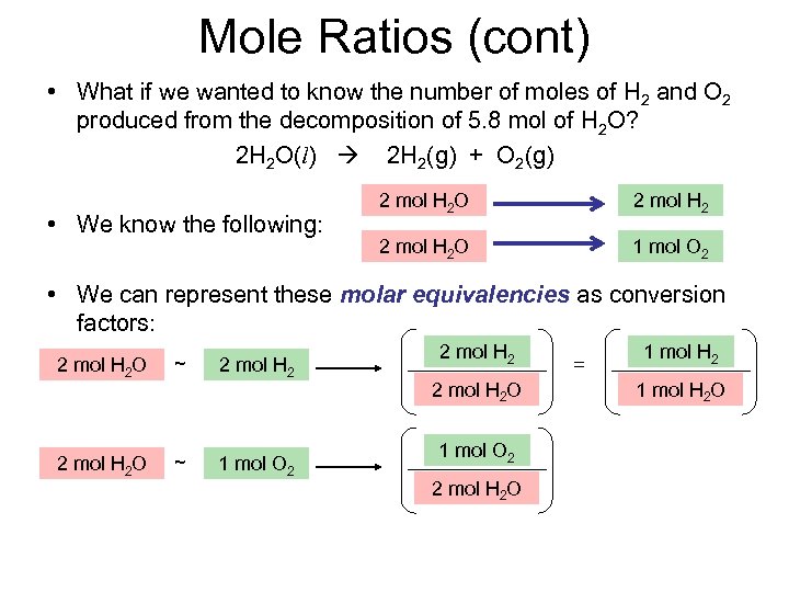 Mole Ratios (cont) • What if we wanted to know the number of moles