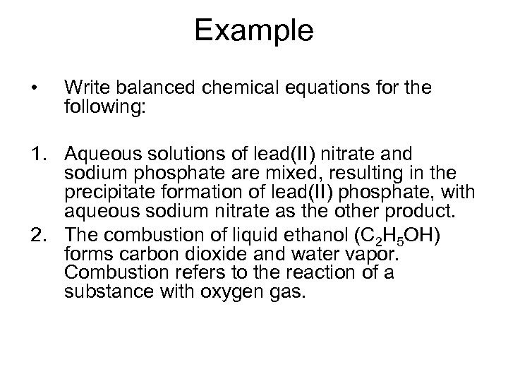 Example • Write balanced chemical equations for the following: 1. Aqueous solutions of lead(II)