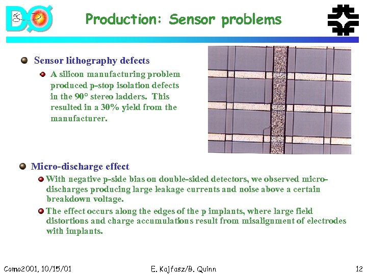 Production: Sensor problems Sensor lithography defects A silicon manufacturing problem produced p-stop isolation defects