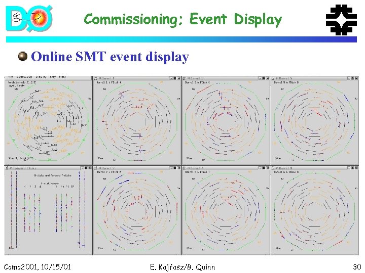 Commissioning; Event Display Online SMT event display Como 2001, 10/15/01 E. Kajfasz/B. Quinn 30