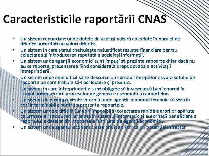 Caracteristicile raportării CNAS • • Un sistem redundant unde datele de aceiaşi natură colectate
