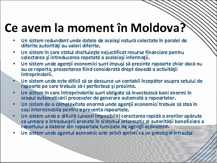 Ce avem la moment în Moldova? • • Un sistem redundant unde datele de