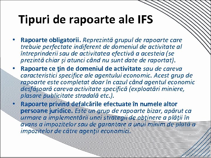 Tipuri de rapoarte ale IFS • Rapoarte obligatorii. Reprezintă grupul de rapoarte care trebuie