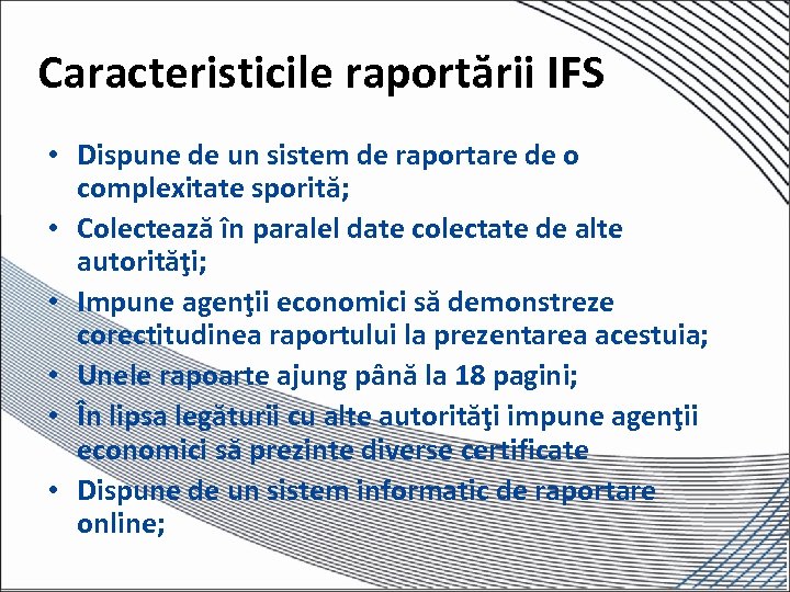 Caracteristicile raportării IFS • Dispune de un sistem de raportare de o complexitate sporită;
