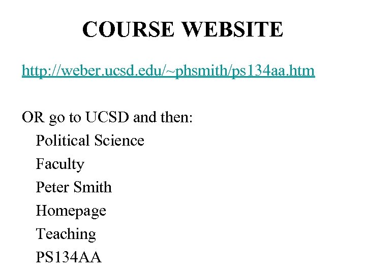 COURSE WEBSITE http: //weber. ucsd. edu/~phsmith/ps 134 aa. htm OR go to UCSD and