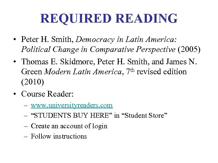 REQUIRED READING • Peter H. Smith, Democracy in Latin America: Political Change in Comparative