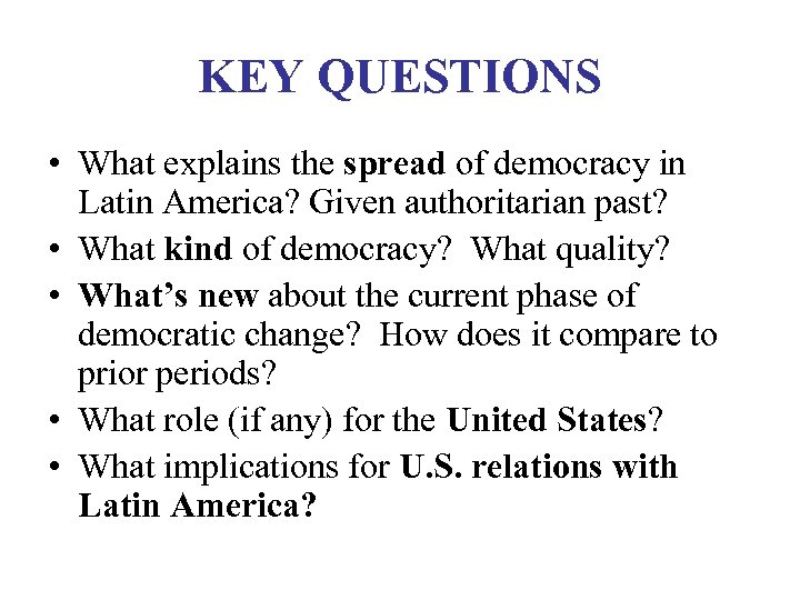 KEY QUESTIONS • What explains the spread of democracy in Latin America? Given authoritarian