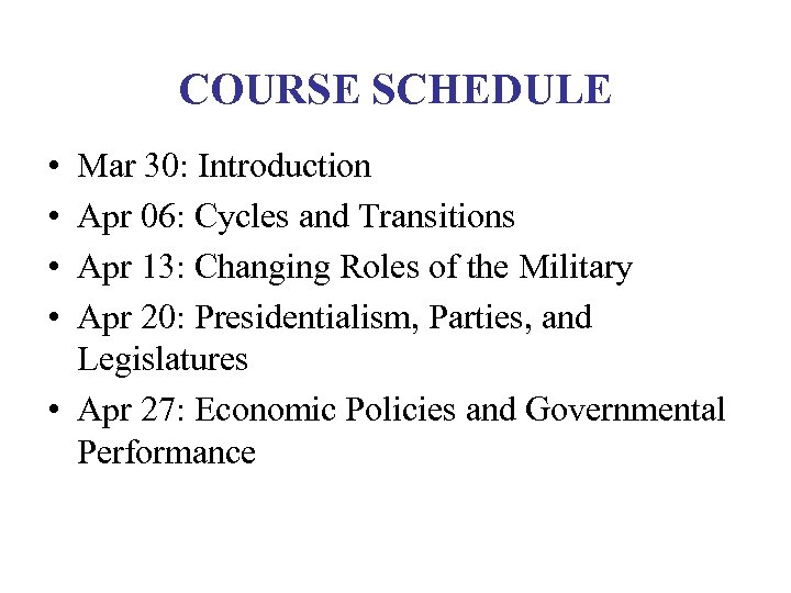 COURSE SCHEDULE • • Mar 30: Introduction Apr 06: Cycles and Transitions Apr 13: