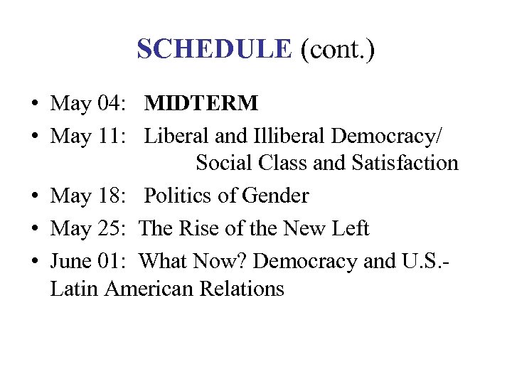 SCHEDULE (cont. ) • May 04: MIDTERM • May 11: Liberal and Illiberal Democracy/