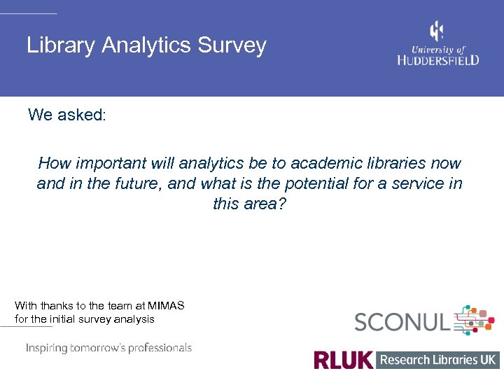 Library Analytics Survey We asked: How important will analytics be to academic libraries now