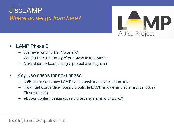 Jisc. LAMP Where do we go from here? • LAMP Phase 2 – We