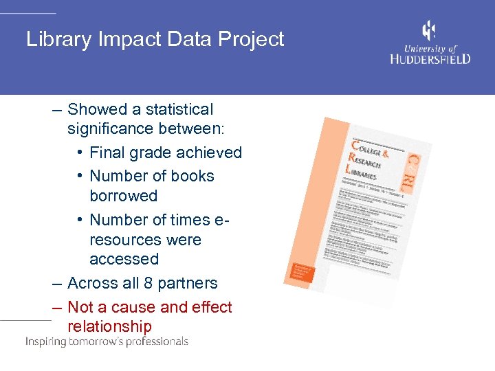 Library Impact Data Project – Showed a statistical significance between: • Final grade achieved