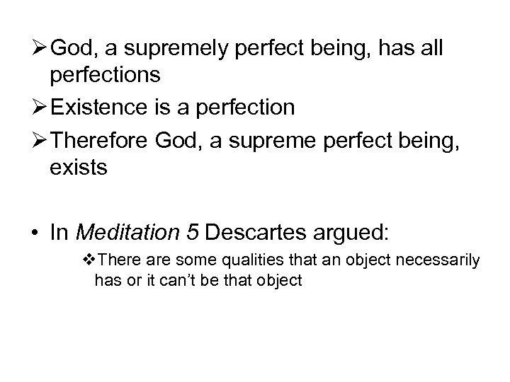 Ø God, a supremely perfect being, has all perfections Ø Existence is a perfection