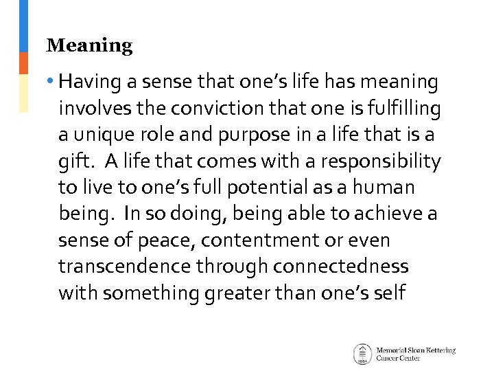 Meaning • Having a sense that one’s life has meaning involves the conviction that