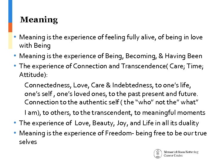 Meaning • Meaning is the experience of feeling fully alive, of being in love