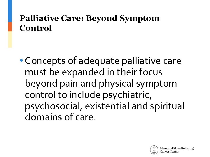 Palliative Care: Beyond Symptom Control • Concepts of adequate palliative care must be expanded