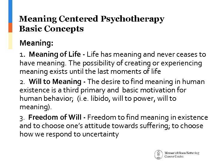 Meaning Centered Psychotherapy Basic Concepts Meaning: 1. Meaning of Life - Life has meaning