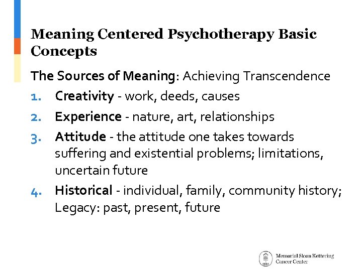 Meaning Centered Psychotherapy Basic Concepts The Sources of Meaning: Achieving Transcendence 1. Creativity -