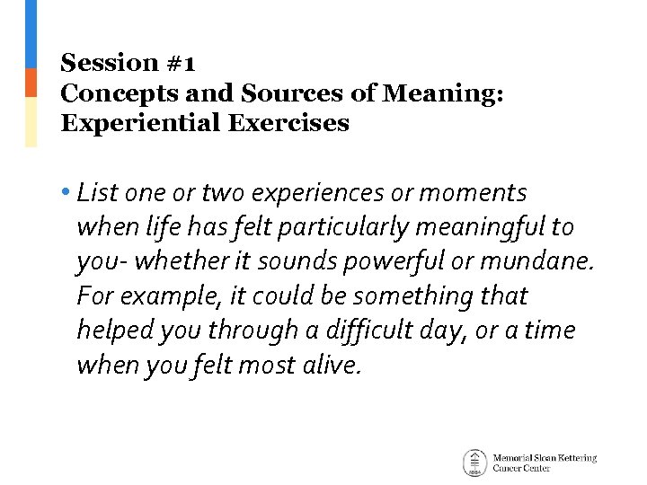 Session #1 Concepts and Sources of Meaning: Experiential Exercises • List one or two