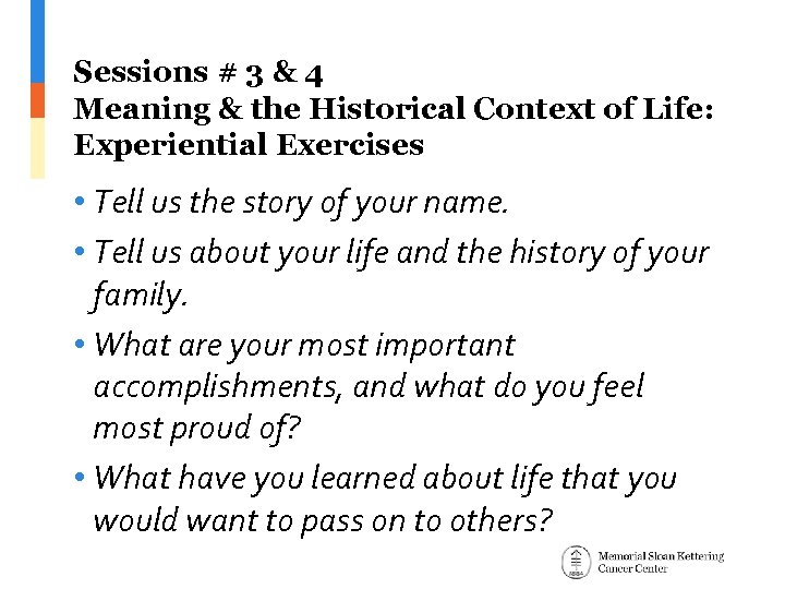 Sessions # 3 & 4 Meaning & the Historical Context of Life: Experiential Exercises