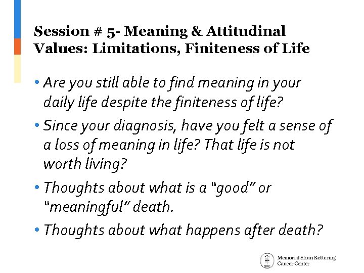 Session # 5 - Meaning & Attitudinal Values: Limitations, Finiteness of Life • Are