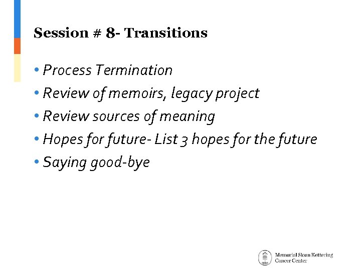 Session # 8 - Transitions • Process Termination • Review of memoirs, legacy project