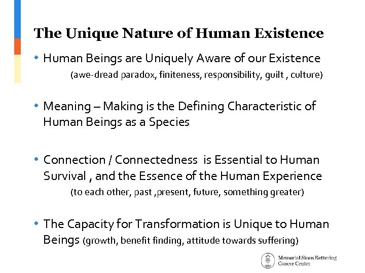 The Unique Nature of Human Existence • Human Beings are Uniquely Aware of our