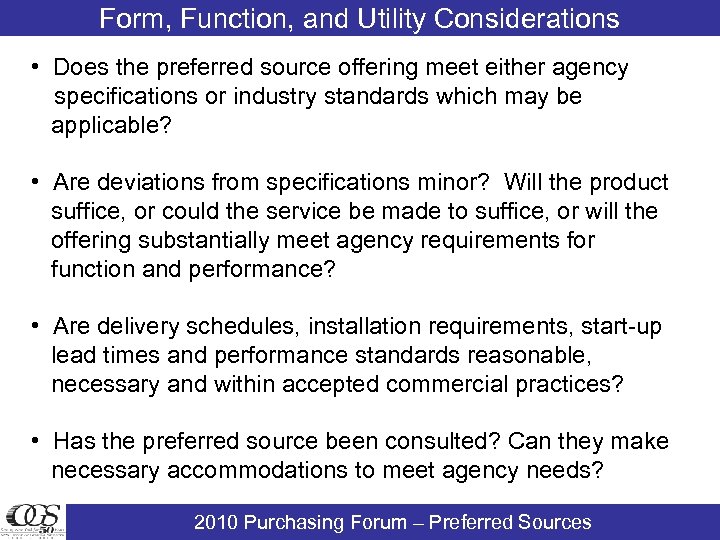 Form, Function, and Utility Considerations • Does the preferred source offering meet either agency
