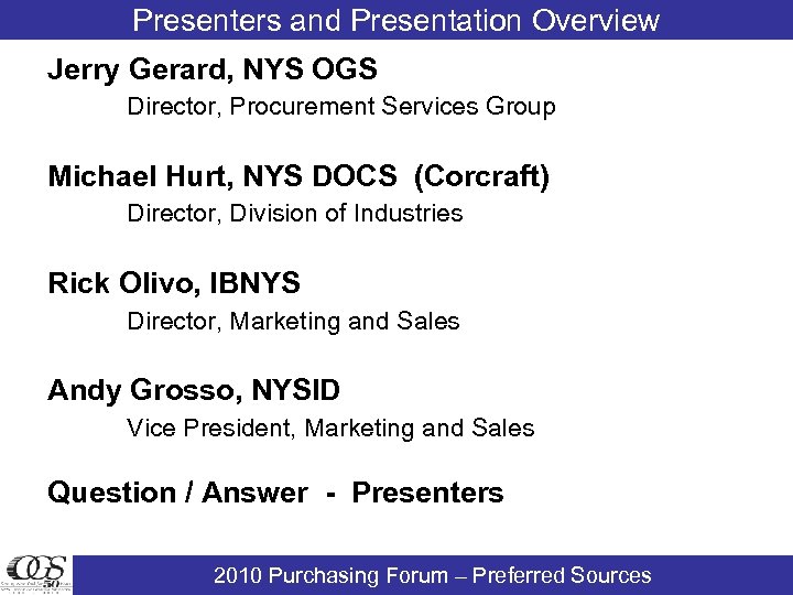 Presenters and Presentation Overview Jerry Gerard, NYS OGS Director, Procurement Services Group Michael Hurt,