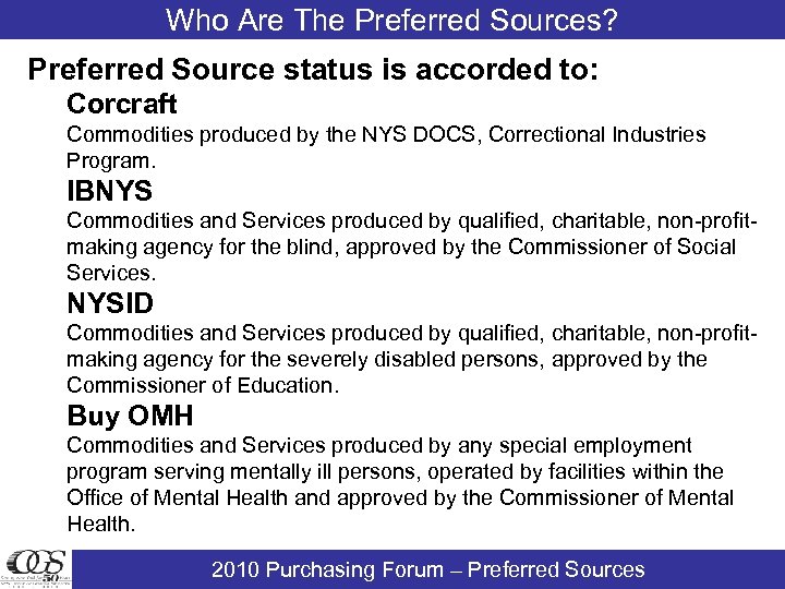 Who Are The Preferred Sources? Preferred Source status is accorded to: Corcraft Commodities produced
