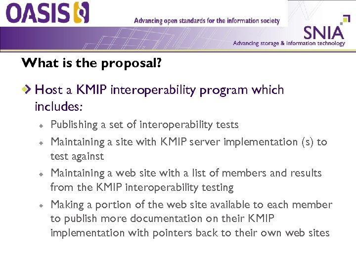 What is the proposal? Host a KMIP interoperability program which includes: Publishing a set