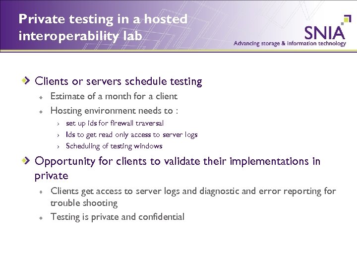 Private testing in a hosted interoperability lab Clients or servers schedule testing Estimate of