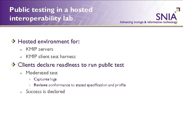 Public testing in a hosted interoperability lab Hosted environment for: KMIP servers KMIP client