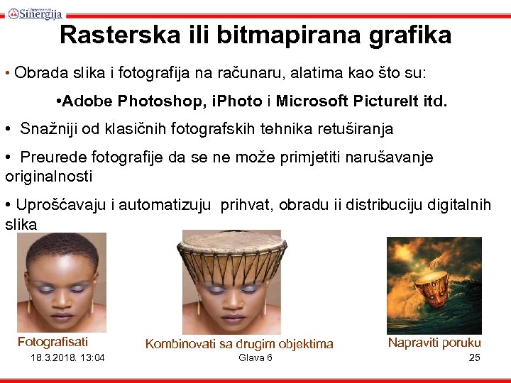 Rasterska ili bitmapirana grafika • Obrada slika i fotografija na računaru, alatima kao što