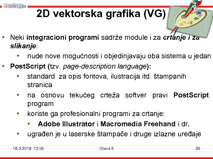 2 D vektorska grafika (VG) • Neki integracioni programi sadrže module i za crtanje