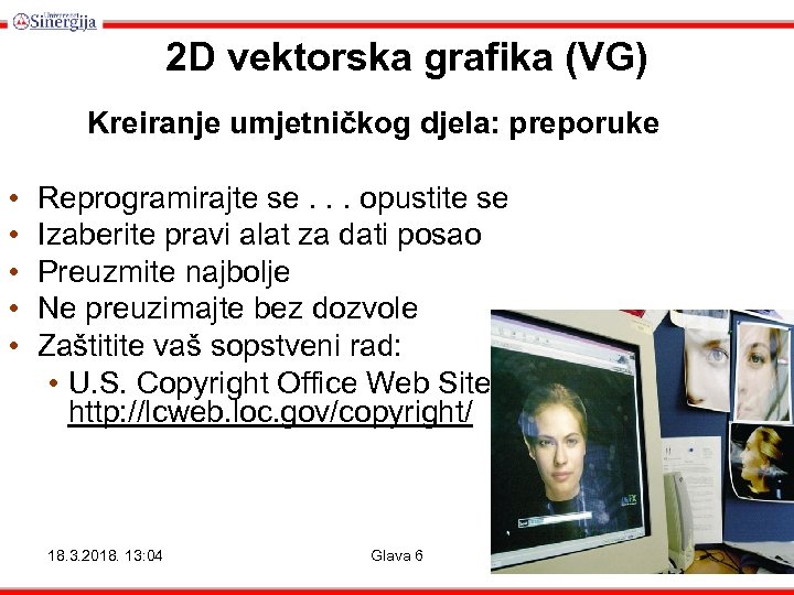 2 D vektorska grafika (VG) Kreiranje umjetničkog djela: preporuke • • • Reprogramirajte se.