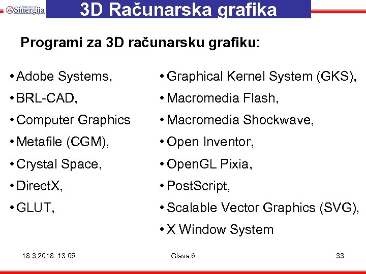 3 D Računarska grafika Programi za 3 D računarsku grafiku: • Adobe Systems, •