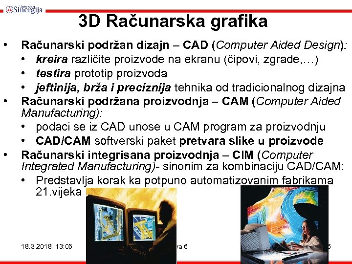 3 D Računarska grafika • • • Računarski podržan dizajn – CAD (Computer Aided