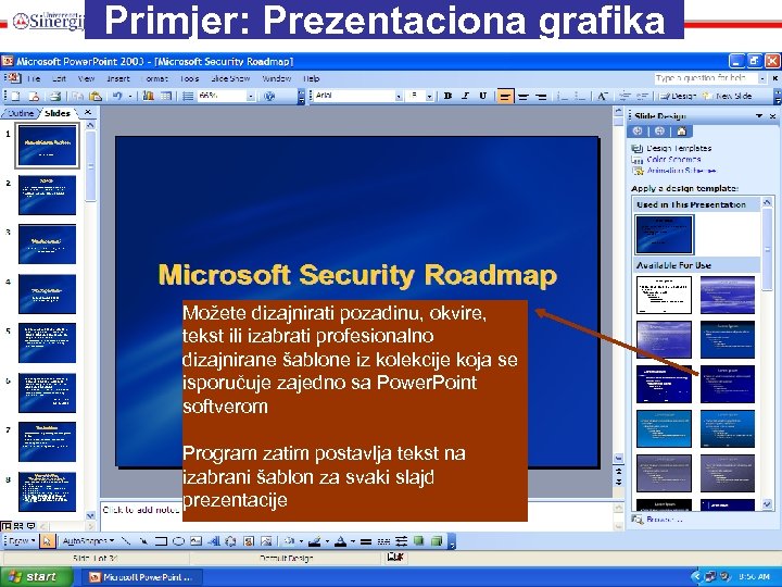 Primjer: Prezentaciona grafika Možete dizajnirati pozadinu, okvire, tekst ili izabrati profesionalno dizajnirane šablone iz