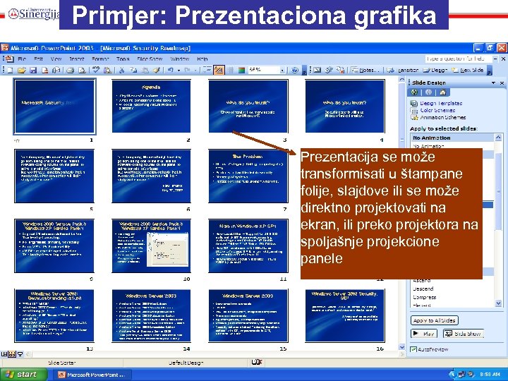 Primjer: Prezentaciona grafika Prezentacija se može transformisati u štampane folije, slajdove ili se može