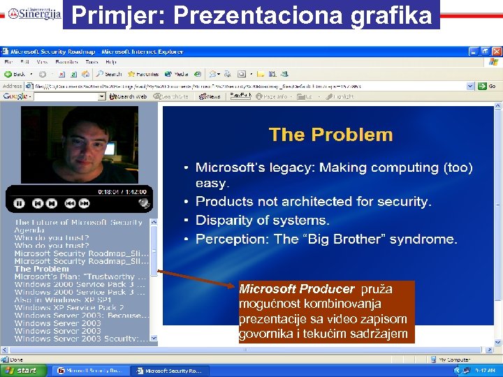 Primjer: Prezentaciona grafika Microsoft Producer pruža mogućnost kombinovanja prezentacije sa video zapisom govornika i