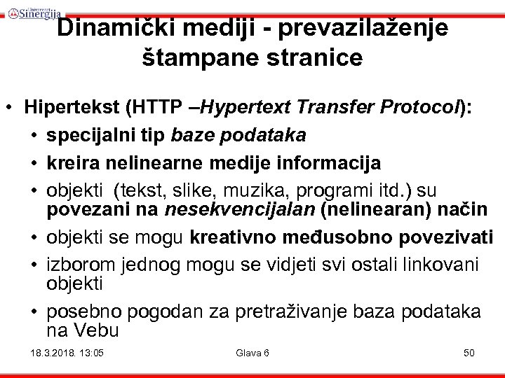 Dinamički mediji - prevazilaženje štampane stranice • Hipertekst (HTTP –Hypertext Transfer Protocol): • specijalni