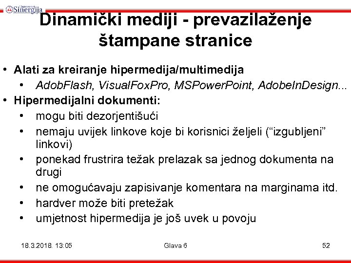 Dinamički mediji - prevazilaženje štampane stranice • Alati za kreiranje hipermedija/multimedija • Adob. Flash,