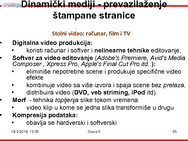  • • Dinamički mediji - prevazilaženje štampane stranice Stolni video: računar, film i