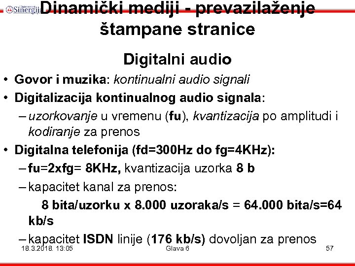 Dinamički mediji - prevazilaženje štampane stranice Digitalni audio • Govor i muzika: kontinualni audio